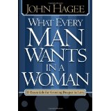 What Every Man Wants in a Woman, What Every Woman Wants in a Man HB - John & Diane Hagee